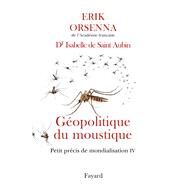 Gopolitique du moustique by Erik Orsenna; Isabelle de Saint-Aubin, 9782213701349