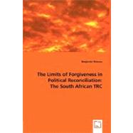 The Limits of Forgiveness in Political Reconciliation: The South African Trc by Nienass, Benjamin, 9783639021349