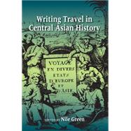Writing Travel in Central Asian History by Green, Nile, 9780253011350