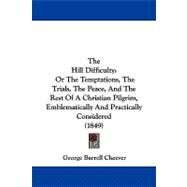 Hill Difficulty : Or the Temptations, the Trials, the Peace, and the Rest of A Christian Pilgrim, Emblematically and Practically Considered (1849) by Cheever, George Barrell, 9781104341350