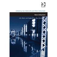 New Urbanism: Life, Work, and Space in the New Downtown by Dirksmeier,Peter, 9781409431350