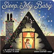 Sleep, My Baby by Allen-Shore, Lena; Shore, Jacques J. M.; Courtney-Tickle, Jessica, 9781534481350