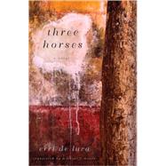 Three Horses A Novel by De Luca, Erri, 9781590511350