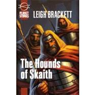 The Hounds of Skaith by Brackett, Leigh, 9781601251350