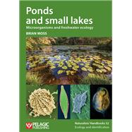 Ponds and Small Lakes Microorganisms and Freshwater Ecology by Moss, Brian, 9781784271350