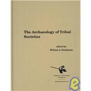 The Archaeology of Tribal Societies by Parkinson, William A., 9781879621350