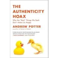 The Authenticity Hoax by Potter, Andrew, 9780061251351