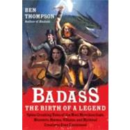 Badass: The Birth of a Legend by Thompson, Ben, 9780062001351