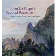 John la Farge's Second Paradise : Voyages in the South Seas, 1890-1891 by Elisabeth Hodermarsky; With essays by Henry Adams, Elizabeth C. Childs, John Stu, 9780300141351