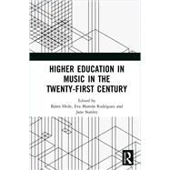 Higher Education in Music in the Twenty-First Century by Heile, Bjrn; Rodriguez, Eva Moreda; Stanley, Jane, 9780367881351