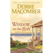 Window on the Bay A Novel by Macomber, Debbie, 9780399181351