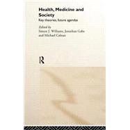 Health, Medicine and Society: Key Theories, Future Agendas by Calnan,Michael;Calnan,Michael, 9780415221351