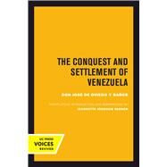 The Conquest and Settlement of Venezuela by Banos, Don Jose de Oviedo Y; Varner, Jeannette Johnson, 9780520301351