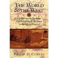 The World and the West: The European Challenge and the Overseas Response in the Age of Empire by Philip D. Curtin, 9780521771351