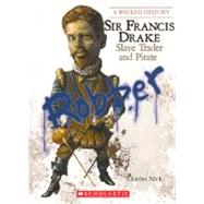 Sir Francis Drake: Slave Trader and Pirate by Nick, Charles, 9780606151351