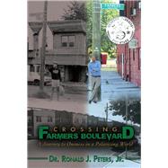 Crossing Farmers Boulevard A Journey to Oneness in a Polarizing World by Peters, Ronald J., 9780692811351