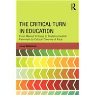 The Critical Turn in Education: From Marxist Critique to Poststructuralist Feminism to Critical Theories of Race by Gottesman; Isaac, 9781138781351