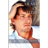 Heart of Steele by Hauser, G. A.; Vaughan, Stephanie; Rhodes, Stacey, 9781450531351