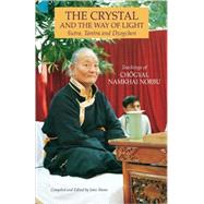 The Crystal and the Way of Light Sutra, Tantra, and Dzogchen by Namkhai Norbu, Chogyal; Shane, John, 9781559391351