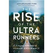 The Rise of the Ultra Runners by Finn, Adharanand, 9781643131351