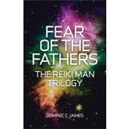 Fear of the Fathers by James, Dominic C., 9781780991351