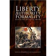 Liberty, Authority, Formality: Political Ideas and Culture, 1600-1900: Essays in Honour of Colin Davis by Morrow, John; Scott, Jonathan, 9781845401351