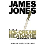 The Ice-Cream Headache and Other Stories by Jones, James, 9781888451351