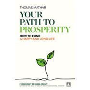 The Path to Prosperity and Happiness in a 100-Year Life A guide to successful life and financial planning by Mathar, Thomas, 9781917391351