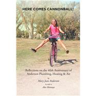 Here Comes Cannonball! by Anderson, Mary Jean; Montoya, Alex, 9781984551351