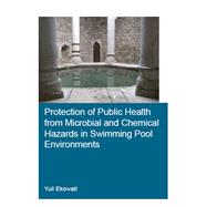 Protection of Public Health from Microbial and Chemical Hazards in Swimming Pool Environments by Yuli, Ekowati, 9780367251352