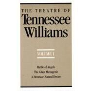 The Theatre of Tennessee Williams, Vol. 1: Battle of Angels / The Glass Menagerie / A Streetcar Named Desire by Williams, Tennessee, 9780811211352