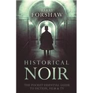 Historical Noir The Pocket Essential Guide to Fiction, Film & TV by Forshaw, Barry, 9780857301352
