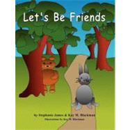 Let's Be Friends by James, Stephanie A.; Blackman, Kay M., 9781475201352