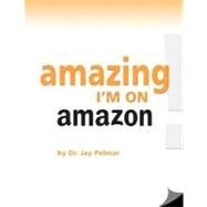 Amazing ... I'm on Amazon by Polmar, Jay C., 9781478271352