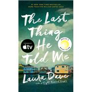 The Last Thing He Told Me A Reese Witherspoon Book Club Pick by Dave, Laura, 9781501171352