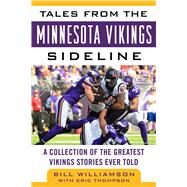 Tales from the Minnesota Vikings Sideline by Williamson, Bill; Thompson, Eric (CON), 9781683581352