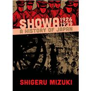 Showa 1926-1939 A History of Japan by Mizuki, Shigeru; Davisson, Zack, 9781770461352