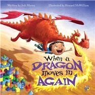 When a Dragon Moves in Again by Moore, Jodi; McWilliam, Howard, 9781936261352