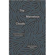 The Marvelous Clouds by Peters, John Durham, 9780226421353