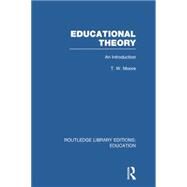Educational Theory (RLE Edu K): An Introduction by Moore; Terence W., 9780415751353