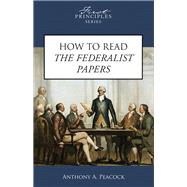 How to Read the Federalist Papers by Peacock, Anthony A., 9780891951353