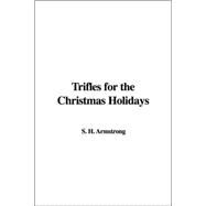 Trifles for the Christmas Holidays by Armstrong, H. S., 9781421971353