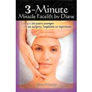 3-minute Miracle Facelift by Diane by Burton, Diane C.; Adams, Danielle N., 9781449931353