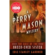 The Case of the Green-eyed Sister by Gardner, Erle Stanley, 9781504061353