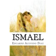 Ismael by Diaz, Eduardo Acevedo, 9781505291353