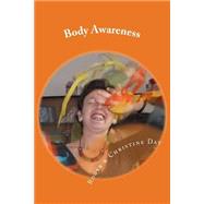 Body Awareness by Day, Roger; Day, Christine, 9781511511353