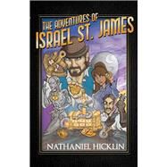 The Adventures of Israel St. James Historically Epic Short Stories by Hicklin, Nathaniel; Belden, Jason; Strand, Michael, 9781543981353