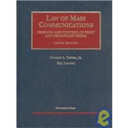 Law of Mass Communications : Freedom and Control of Print and Broadcast Media by Teeter, Dwight L.; Loving, Bill, 9781587781353