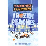 The Great Peach Experiment 3: Frozen Peaches by Downing, Erin Soderberg, 9781645951353