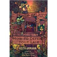 How to Defend Your Lair by Ammann, Keith, 9781982171353